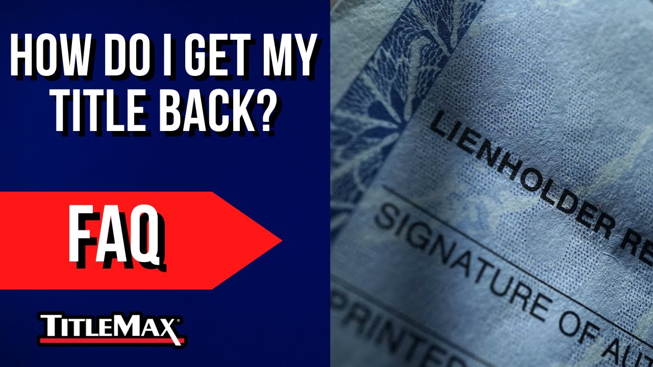 How do I get my title back? | TitleMax FAQ