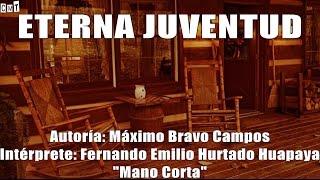 Fernando "Mano Corta" Hurtado - Eterna Juventud [Letras]