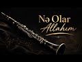 Nə Olar Allahım ( New Cover)🎷🎷🎷