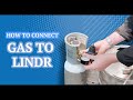 How to connect gas to a Lindr unit