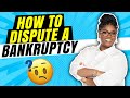 HOW TO DISPUTE A BANKRUPTCY