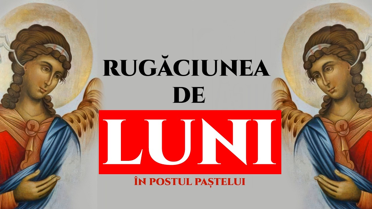 Rugăciunea de Luni în Postul Paștelui