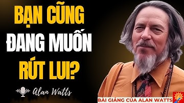 Tại sao những người thức tỉnh tâm linh đang lặng lẽ rút khỏi xã hội | Bài giảng của Alan Watts