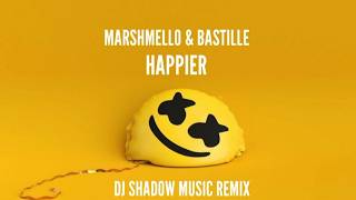 Marshmello & Bastille - Happier ( DJ Shadow Music remix) Progressive House