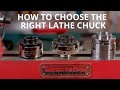 Wood lathe chuck basics  how to choose a lathe chuck