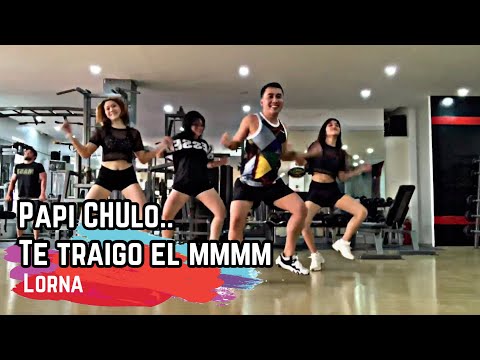PAPI CHULO... TE TRAIGO EL Mmmm | LORNA | BUGING Dance Fitness