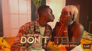 Don't tell your boyfriend that i am your main guy | Slatine Pro Ft Marko Atem | Dont tell (Lyrics)
