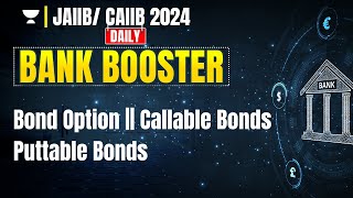 Bond Option, Callable & Puttable Bonds || JAIIB/CAIIB 2024 || Daily  Bank Boosters by Mahesh Sir