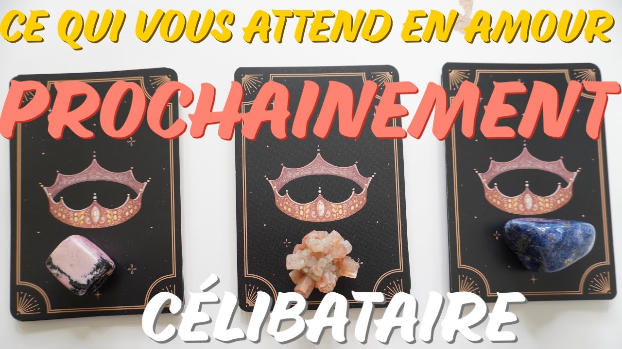 Ce Qui Vous Attend En Amour Prochainement Celibataire Youtube