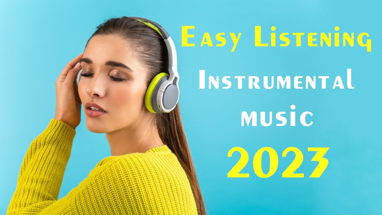 Easy Listening Instrumental Music 2023 - Soft Background Music Playlist ...