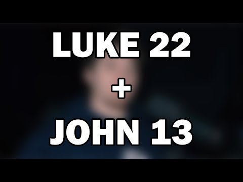 Luke 22; John 13 | The Last Supper and the Servant King