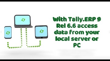 Access Tally.ERP 9 Data from anywhere with Tally Release 6.6