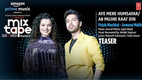 Aye Mere Humsafar/Ab Mujhe Raat Din  Ep-5| Palak M | Armaan M | T-Series Mixtape S3 | 28JULY