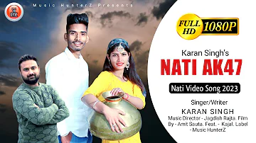 Nati AK47 ( Dil Janiya ) By Karan Singh ( KR Singh ) | Pahadi Video Song 2023
