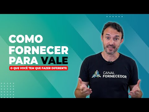 Como Fornecer para Vale - O que você deve fazer diferente