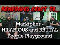 Renegades React to... @Markiplier - HILARIOUS and BRUTAL | People Playground