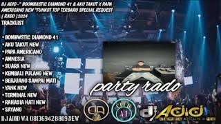 DJ ADID -'BOOMBASTIC DIAMOND 41 & AKU TAKUT X PAPA AMERICANO NEW 'FUNKOT (PARTY RADO) 2024