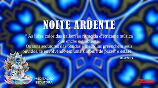 Meditação: NOITE ARDENTE