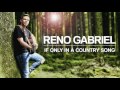 Reno Gabriel – If Only In A Country Song