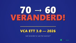 VCA ETT 3.0 — dit verandert er aan het examen in 2026