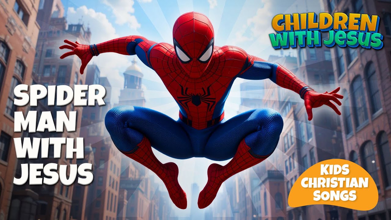 Spiderman with Jesus Kids Gospel Songs Bible songs Christian