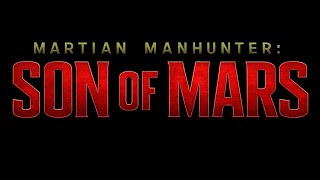 Martian Manhunter: Son of Mars Teaser 1