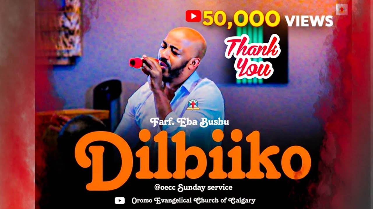 DILBIIKO / EBBA BUSHU/ 2025 AFAAN OROMO WORSHIP  @OECCmedia ​