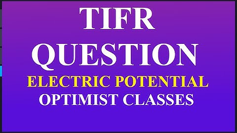 ELECTRIC POTENTIAL  | CSIR NET JRF PHYSICS | IIT JAM| TIFR | JEST