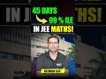 45 Days Left! Toppers’ Maths Strategy for JEE Mains 2026 🔥 #jee #jeemains #shorts #shortvideo #viral