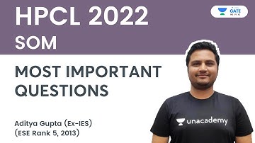HPCL 2022 | SOM | MOST IMPORTANT QUESTIONS | Aditya Gupta | Unacademy GATE - ME, PI, XE