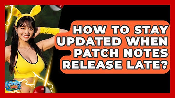 How To Stay Updated When Patch Notes Release Late? - The Trainers Guide