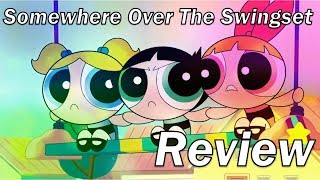 Review The Powerpuff Girls 2016 - Somewhere Over The Swingset