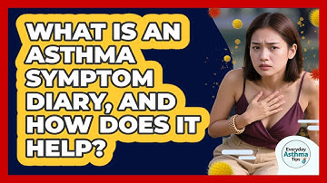 What Is An Asthma Symptom Diary, And How Does It Help? - Everyday Asthma Tips