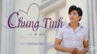 CHUNG TÌNH | CAO HOÀNG NGHI | ST AKIN VŨ | MV LYRICS