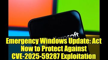 Emergency Windows Update: Act Now to Protect Against CVE-2025-59287 Exploitation