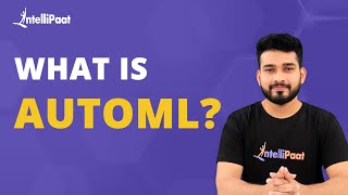 What is AutoML | Basics of AutoML | AutoML Tutorial | Intellipaat