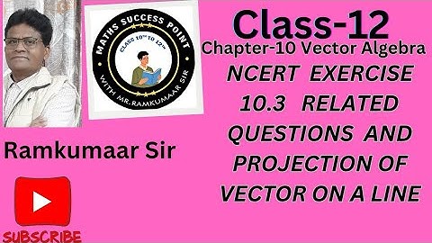 | Part-8 | Class-12 | Vector Algebra | Chapter-10 | NCERT Ex.10.3, Projection of a vector on a line|