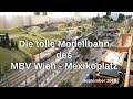Modellbahnvideo H0 Anlage des MBV Mexikoplatz in Wien  model railway