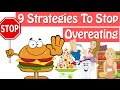 How To Stop Overeating, 9 Strategies How To Stop Eating So Much