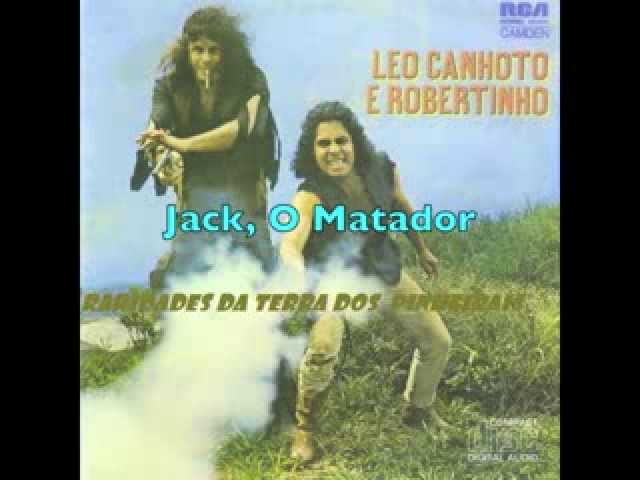 Jack O Matador Leo Canhoto Robertinho Youtube jack o matador leo canhoto
