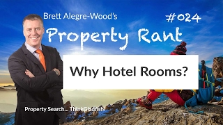 Why Hotel Rooms? - Property Rant 024 Why Hotel Rooms? - Property Rant 024