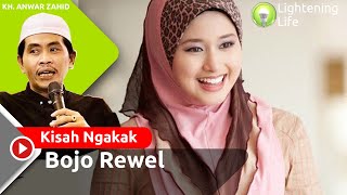 Kisah Bojo Rewel Versi KH. Anwar Zahid