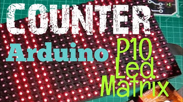 TUTORIAL MEMBUAT COUNTER ARDUINO & P10 LED MATRIX