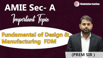 AMIE Section A - Fundamental of design And Manufacturing Important Topics #ModulationInstitute