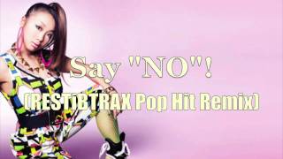 Say NO! (RESTiBTRAX Pop Hit Remix) - COMA-CHI