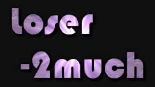 Loser - 2much