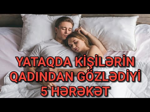 YATAQDA KİŞİLƏRİN QADINDAN GÖZLƏDİYİ - 5 HƏRƏKƏT