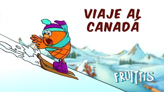 Los Fruittis | Viaje al Canadá | Serie de Animación Infantil
