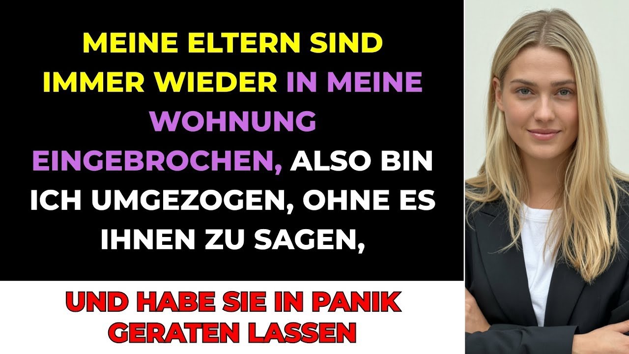 Meine Eltern Brachen Immer Wieder In Meine Wohnung Ein, Also Zog Ich Heimlich Um Und