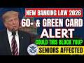 🚨 60+ or Green Card Holder? 2026 Bank Rule Could LOCK Your Account!